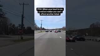 Pov When Your Bout To Run A Red But Realize You Cant Afford Another Ticket