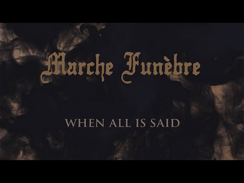 Marche Funèbre - When All Is Said [Lyric Video]