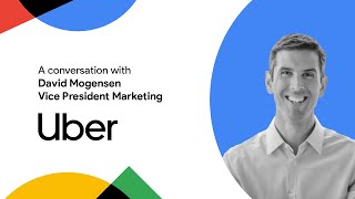 Uber VP of Marketing David Mogensen on marketing strategy and great creative | Modern Marketers