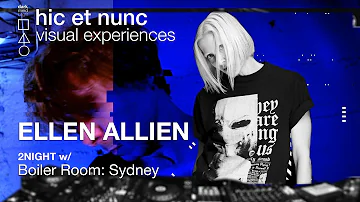 hic et nunc | Ellen Allien | Boiler Room: Sydney