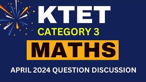 KTET CATEGORY 3 MATHS || 2024 APRIL QUESTIONS