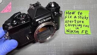 How to fix the sticky Aperture Coupling ring In Nikon FE