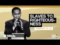 Slaves to Righteousness (Romans 6:15-23) | Rev Elisha Anyie Eng | SIBLife Online