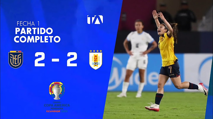 PARTIDO COMPLETO | Ecuador 2 - 2 Uruguay / Fecha 1 / CONMEBOL Copa América Femenina Ecuador 2025
