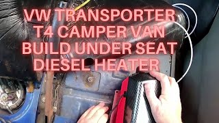 How to fit a Chinese Diesel Heater under drivers seat Volkswagen VW Transporter T4 Camper van build