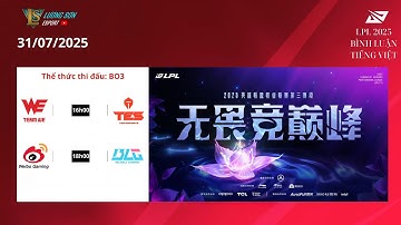 🔴Trực tiếp: LPL 2025 Split 3 Bình Luận Tiếng Việt | WE vs TES | WBG vs BLG | LSE Cjust