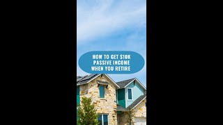 How to get $10K Passive Income When You Retire