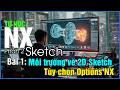 Siemens NX Tutorial | Giới thiệu môi trường vẽ 2D Sketch trong NX | Cho người mới