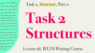 IELTS Academic Writing Course, Lesson 26, Task 2 Structures, Part 2