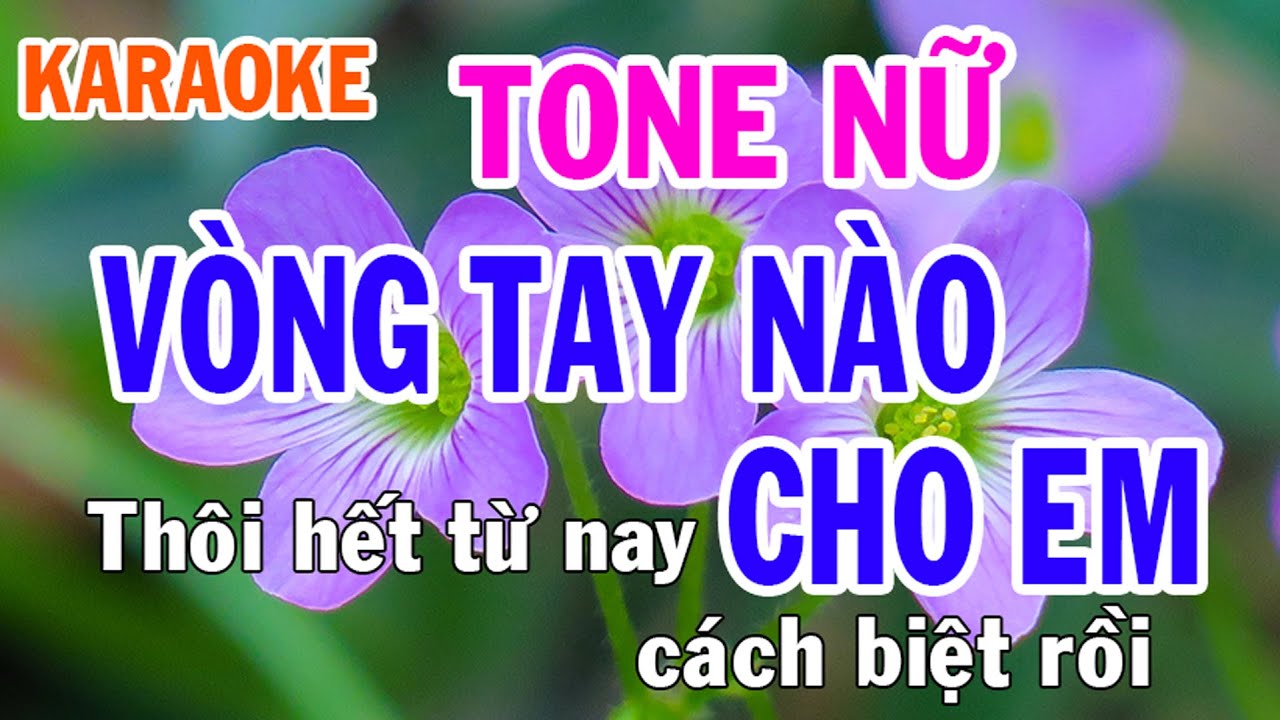 Vòng Tay Nào Cho Em Karaoke Tone Nữ Nhạc Sống - Phối Mới Dễ Hát - Nhật Nguyễn