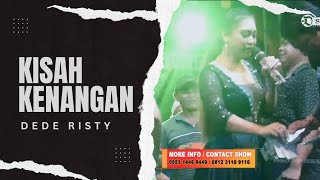 KISAH KENANGAN - DEDE RISTY | LIVE GANJENE PANTURA 'DEDE RISTY'