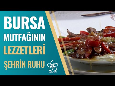 Bursa Mutfağının Lezzetleri: Bursa'da Ne Yenir? | Şehrin Ruhu (29. Bölüm)