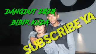 DANGDUT TERBARU 2020 BIBIR KUDA