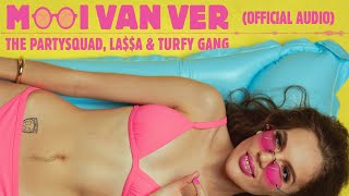 The Partysquad, LA$$A & Turfy Gang - Mooi Van Ver (Official Audio)