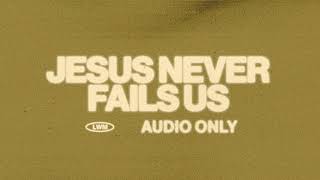 Jesus Never Fails (Audio Only) - Lakewood Music