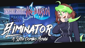 "ELIMINATOR" a Seth Combo Movie [UNICLR]