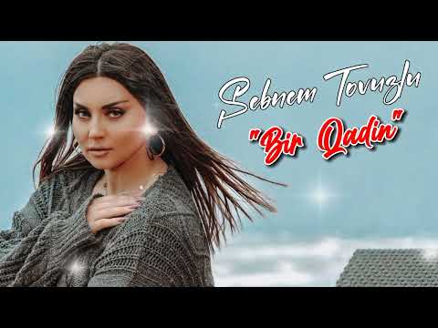 Sebnem Tovuzlu - Bir Qadin - 2022 ( Yeni Mahni )