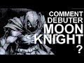 Comment dbuter moon knight 
