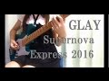 GLAY - Supernova Express 2016 ベース