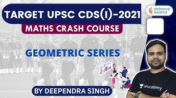 Geomteric Series | Mathematics | TARGET UPSC CDS(I) 2021 | Deependra Singh