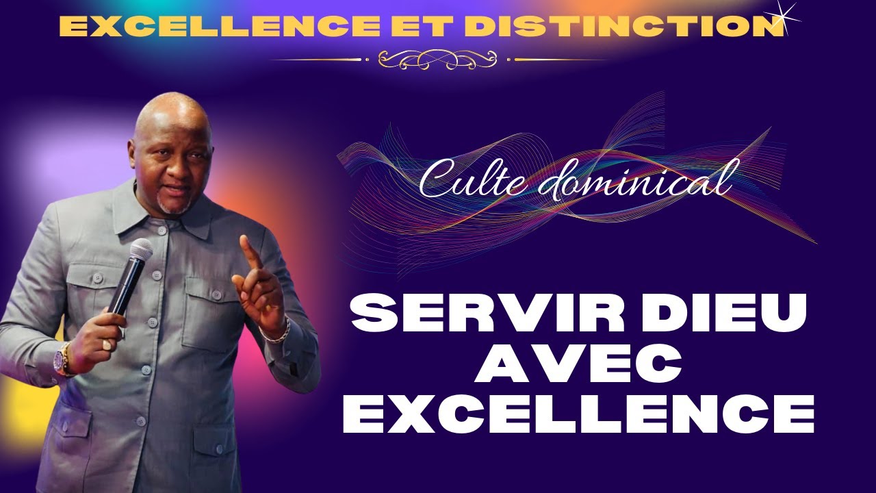 COMMENT SERVIR DIEU AVEC EXCELLENCE