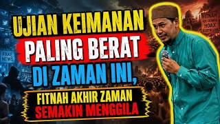 Ujian Keimanan Paling BERAT Di Zaman ini,Fitnah Akhir Zaman Semakin Menggila - Ustadz Rahmat Baequni