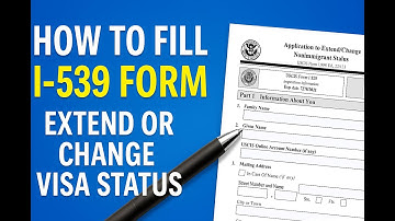 How to Fill I-539 Form | Extend or Change U.S. Visa Status (Complete 2025 Guide)