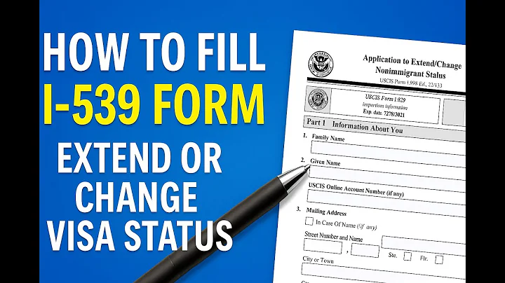 How to Fill I-539 Form | Extend or Change U.S. Visa Status (Complete 2025 Guide)
