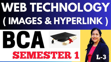 Semester - 1 BCA | Web Technology | Using Images & Hyperlink in HTML | All Subject Live Course