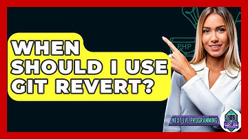 When Should I Use Git Revert? - Next LVL Programming