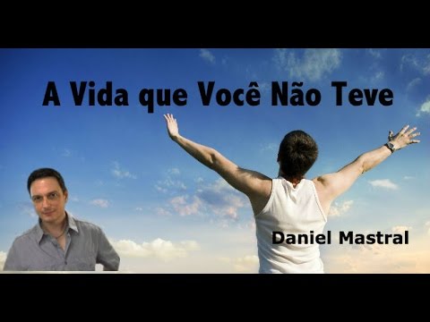 Daniel Mastral – “A Vida Que Você Não Teve”