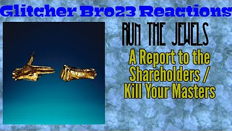 GB23 Reactions: Run The Jewels - A Report to the Shareholders/ Kill Your Masters