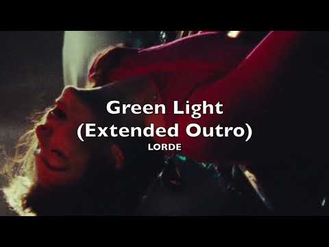 Green Light by Lorde with an extended outro