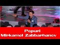 Mirkamol Zabbarhanov - Popuri 2017 (consert version)