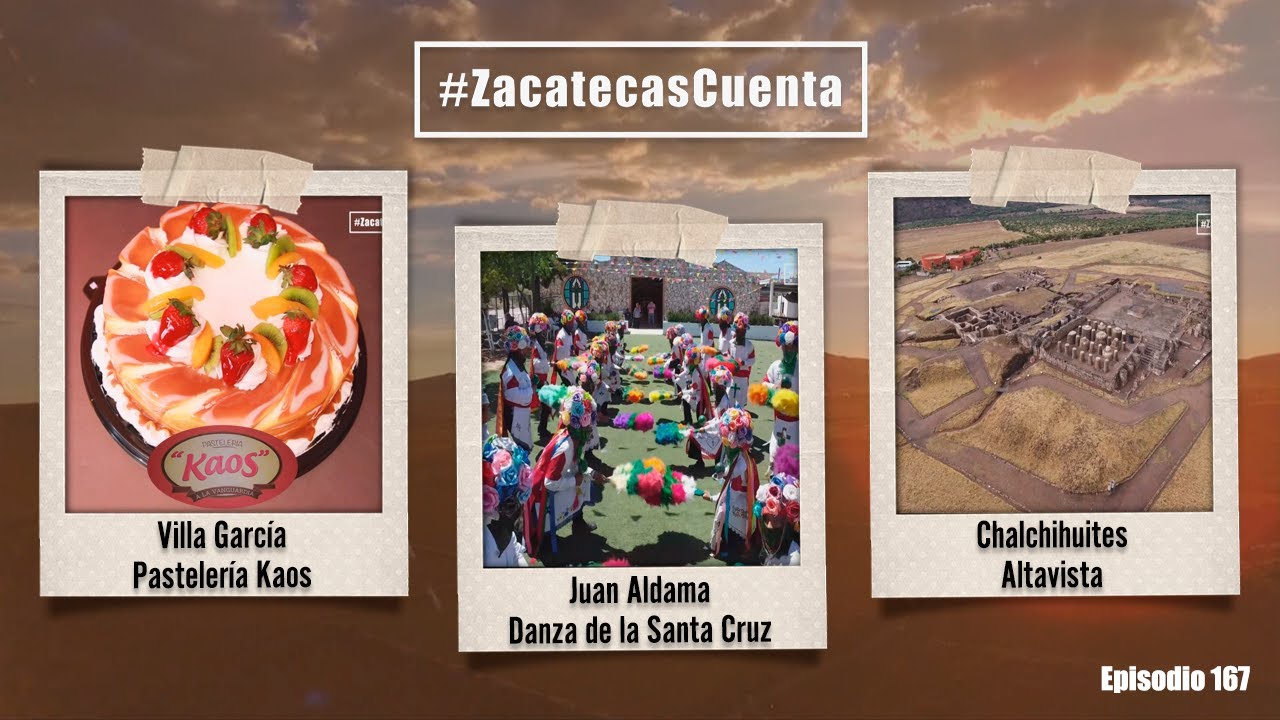 ZCE167 | Zacatecas Cuenta | Danza, pastelería y Altavista