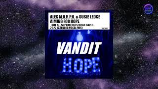 Alex M.O.R.P.H. & Susie Ledge  - Aiming For Hope (NASWC 2022 Extended Vocal Mix)