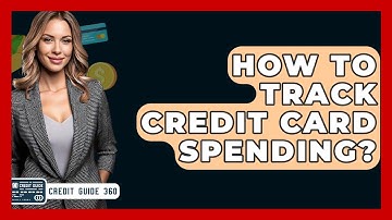 How To Track Credit Card Spending? - CreditGuide360.com