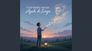 Download Lagu Titip Rindu untuk Ayah di Surga Download Lagu Titip Rindu untuk Ayah di Surga