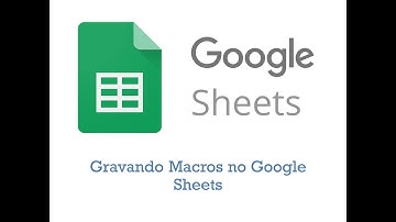 Gravando Macros no Google Planilhas (Google Sheets)