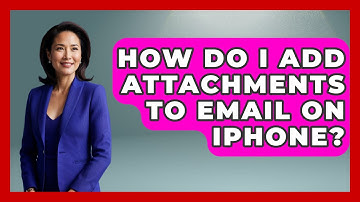How Do I Add Attachments To Email On iPhone? - TheEmailToolbox.com