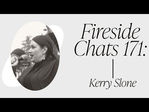 Fireside Chats 171: Kerry Slone - We The Female