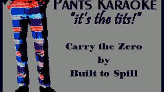 Built to Spill - Carry the Zero [karaoke]