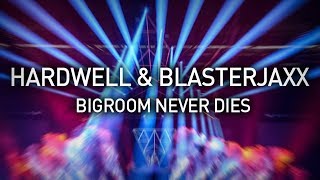 Hardwell & Blasterjaxx - Bigroom Never Dies