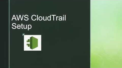 How to setup AWS CloudTrail in production AWS account