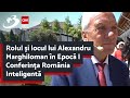 Rolul şi locul lui Alexandru Marghiloman în Epocă | Conferinţa România Inteligentă