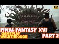 Final Fantasy 16 [4K 60FPS] Gameplay Walkthrough Part 2