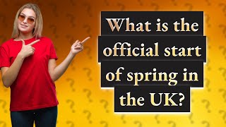 What is the official start of spring in the UK?