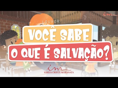 Você sabe o que é salvação? - LOUVOR - Crianças Intermediários e Adolescentes