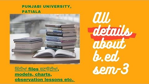 Punjabi University patiala b.ed sem-3 details in Punjabi / practicals /models / observation lessons