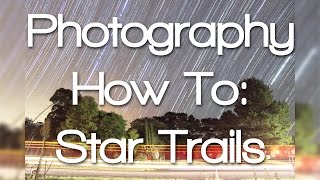 Photography How To: Star Trails (Inc. Startrails.de and Premiere)